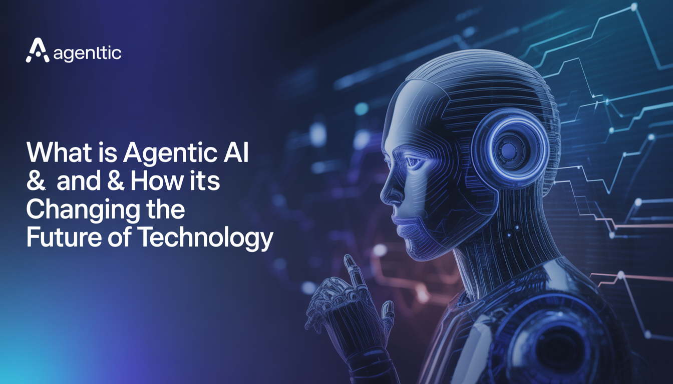 ideogram v3.0_What_Is_Agentic_AI_and_How_It_Is_Changing_the_Future_of_Technology 0